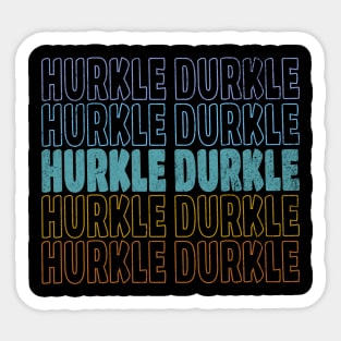 Hurkle Durkle Scottish Slang for lazing abed vintage design Sticker